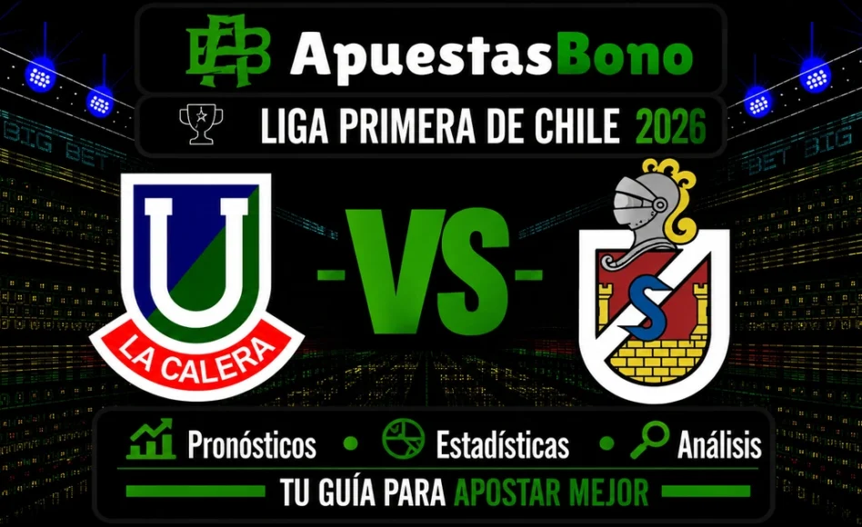 Predicción y análisis de Unión La Calera contra La Serena – Liga de Primera 2026 – 31 de Agosto (18:15 horas)