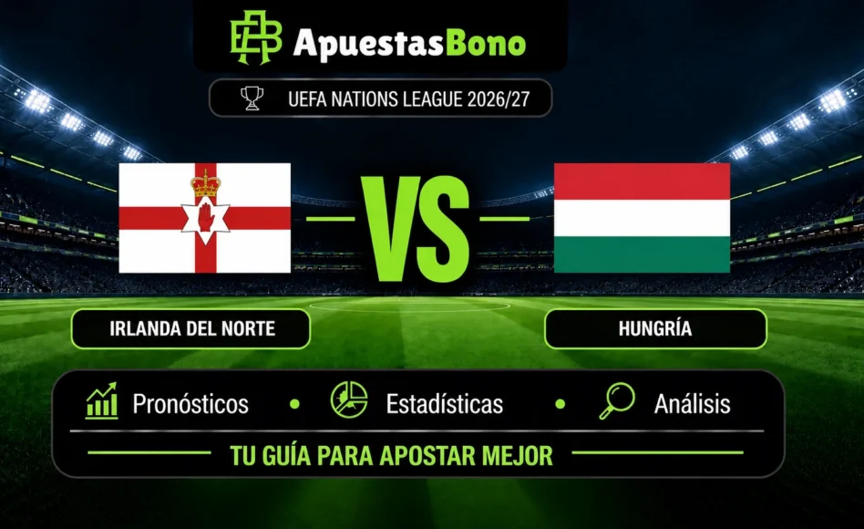 Predicción y análisis de Irlanda del Norte contra Hungría –UEFA Nations League B 2026– 28 de Septiembre (20:45 CET)
