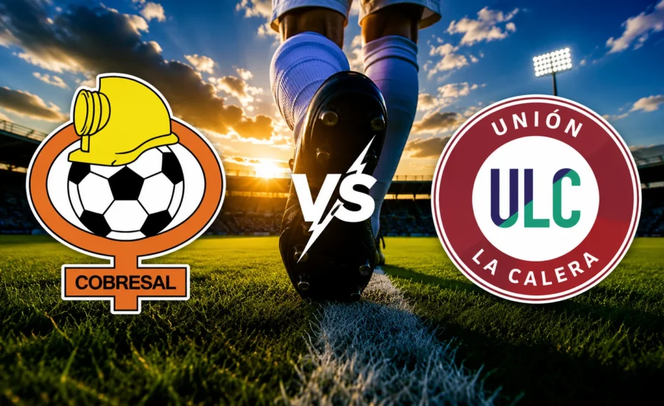 Predicción Cobresal contra Unión La Calera –Liga de Primera 2026– 01 de Agosto (12:30 horas)