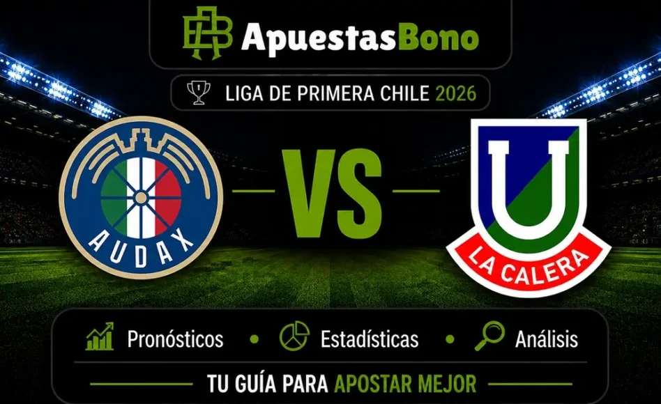 Predicción Audax Italiano contra Unión La Calera –Liga de Primera 2026– 21 de Agosto (20:30 horas)