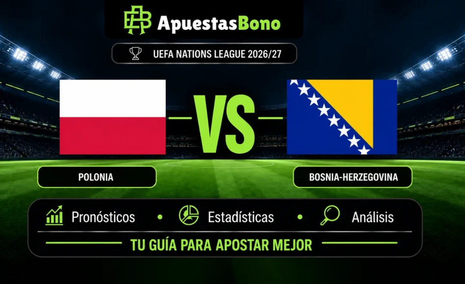 Predicción y análisis de Polonia contra Bosnia-Herzegovina –UEFA Nations League– 25 de Septiembre 2026 (20:45 horas)