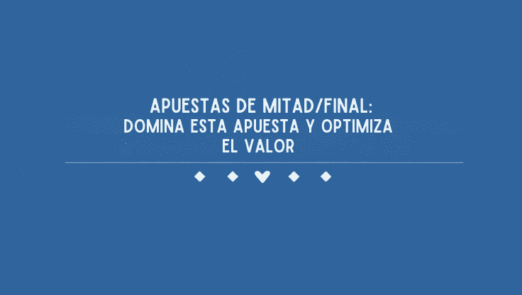 Tablero apuestas mitad final