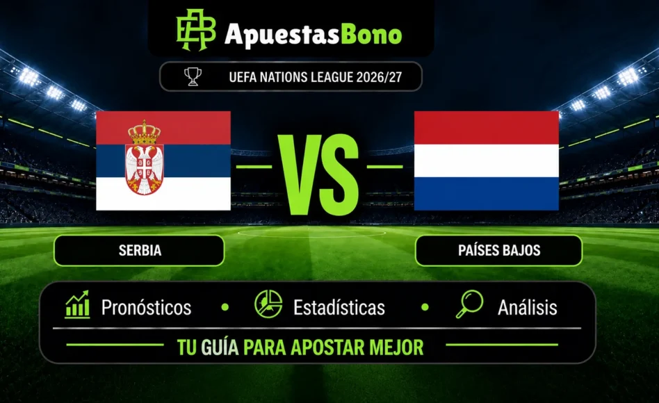 Predicción y análisis de Serbia contra Países Bajos -UEFA Nations League 2026- 27 de Septiembre (18:00 horas)