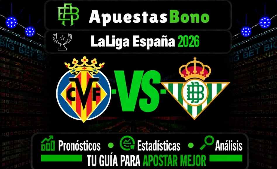 Predicción y análisis de Villarreal contra Betis -La Liga- 14 de Septiembre 2026 (21:00 horas)