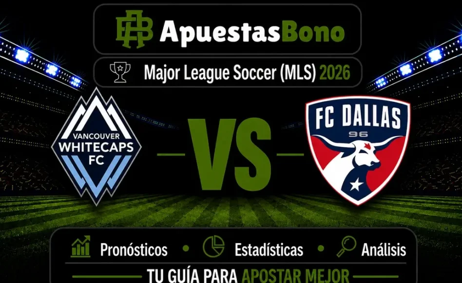 Predicción y análisis de Vancouver contra Dallas -Torneo MLS Estados Unidos Primera División- 22 de Agosto (18:30 hora local)
