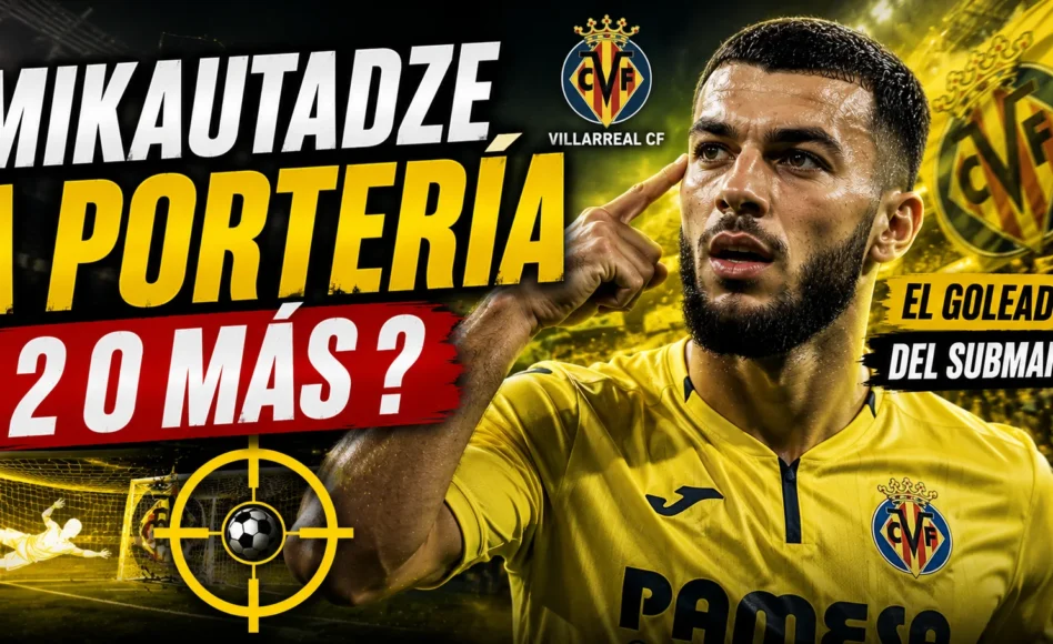 Pronóstico Villarreal vs Deportivo La Coruña – Mikautadze 2 ó más tiros a puerta @1.72