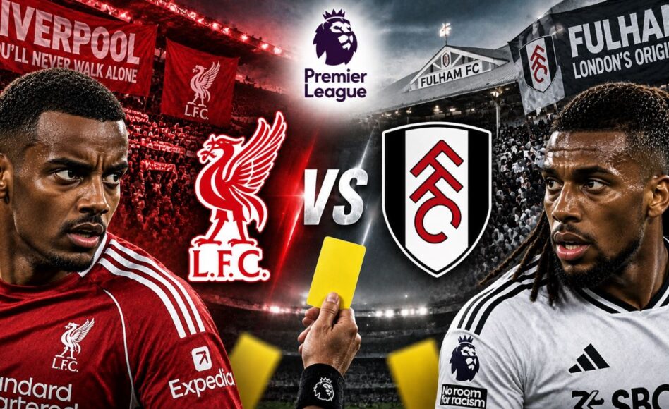 Pronóstico Liverpool vs Fulham – Liverpool más tarjetas amarillas que Fulham @4.40